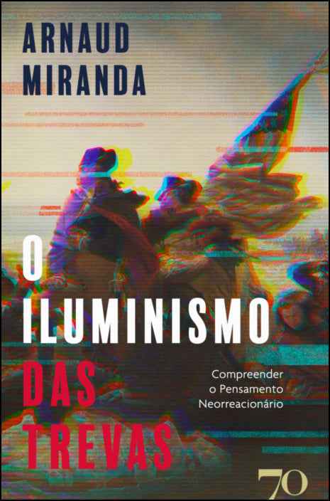 O Iluminismo das Trevas - Arnaud Miranda