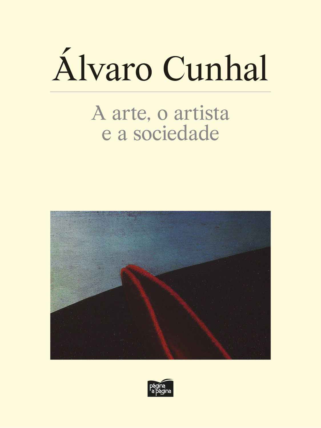 A Arte, O Artista, A Sociedade - Álvaro Cunhal