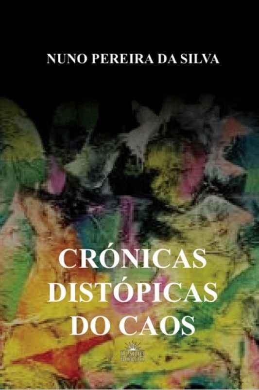 Crónicas Distópicas do Caos - Nuno Pereira da Silva
