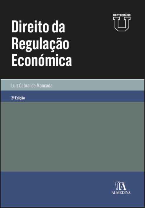 Direito da Regulação Económica - 2ª Edição - Luiz S. Cabral de Moncada