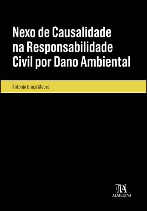 Nexo de Causalidade na Responsabilidade Civil por Dano Ambiental - António Graça Moura