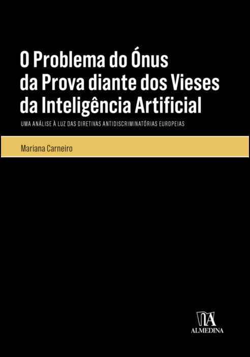 O Problema do Ónus da Prova Diante dos Vieses da Inteligência Artificial - Mariana Carneiro