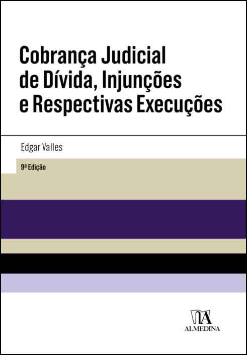Cobrança Judicial de Dívida, Injunções e Respetivas Execuções - Edgar Valles