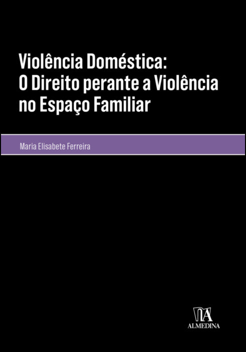 Violência Doméstica: O Direito Perante A Violência No Espaço Familiar