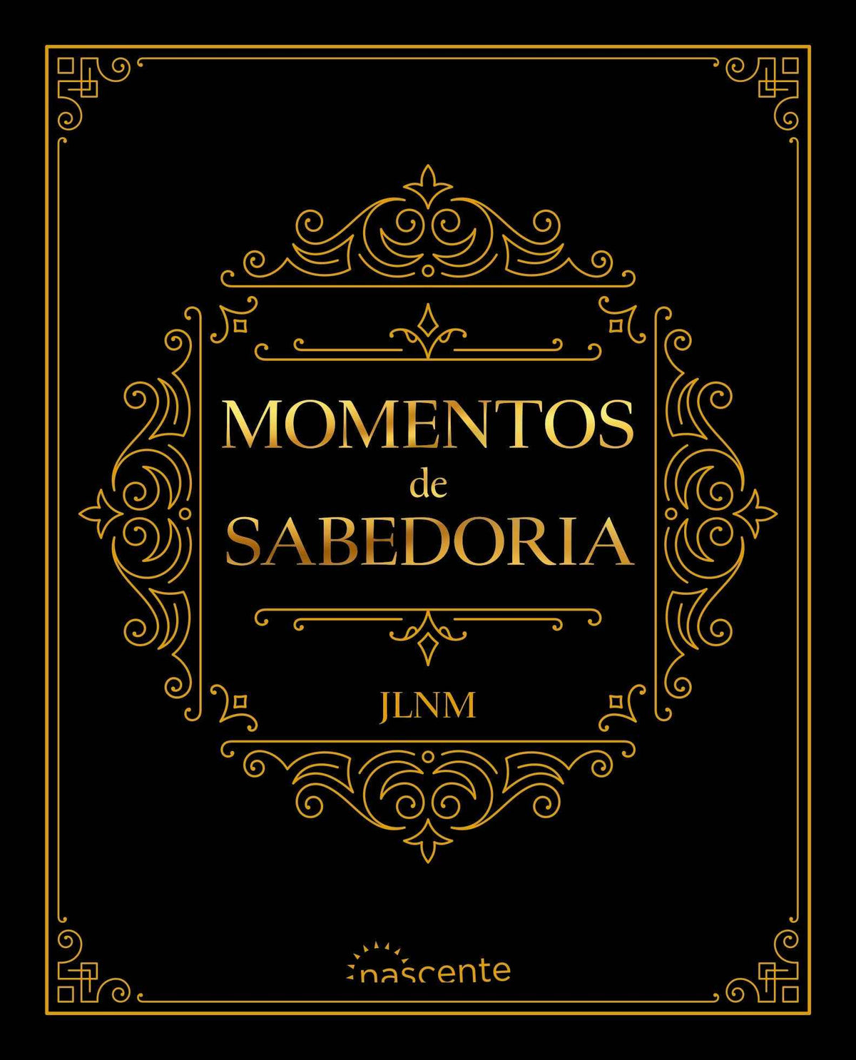 Momentos de Sabedoria - José Luís Nunes Martins