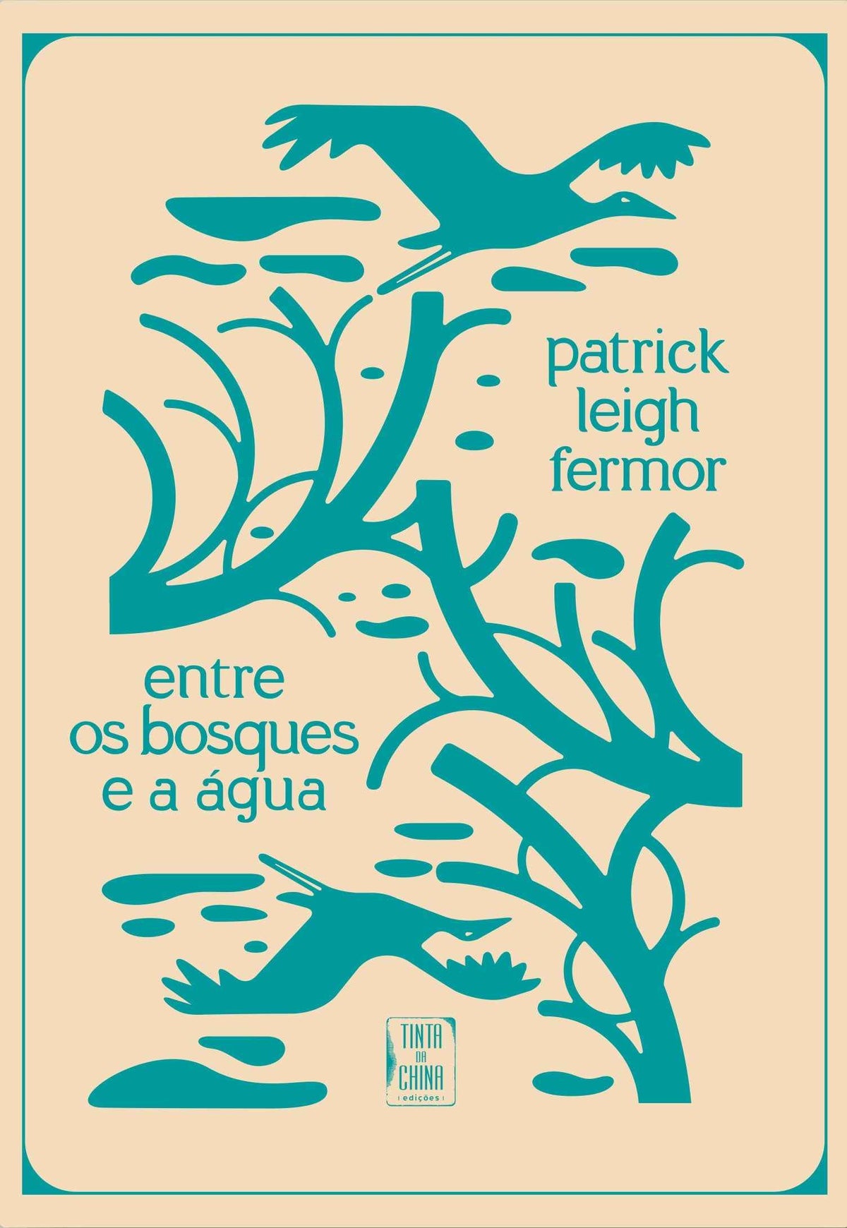 Entre os Bosques e a Água - Patrick Leigh Fermor