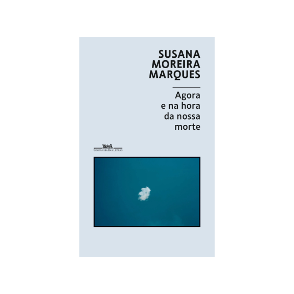 Agora e na Hora da Nossa Morte - Susana Moreira Marques