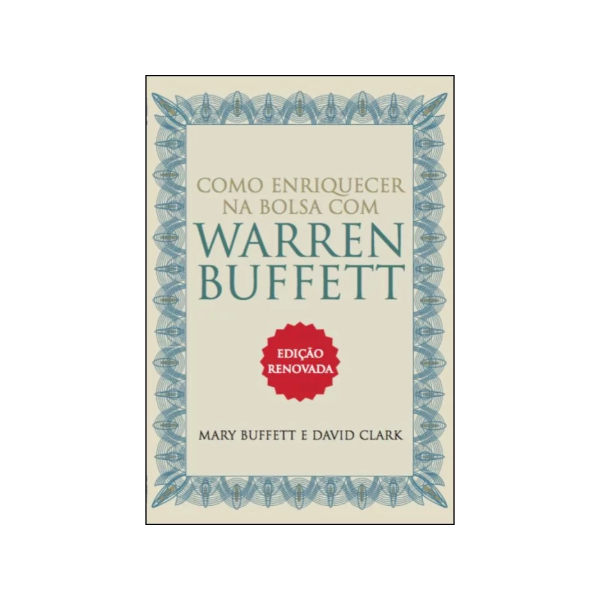 Como Enriquecer na Bolsa com Warren Buffett - Mary Buffett e David Clark