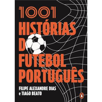 Livro 1001 Histórias do Futebol Português de Tiago Beato e Filipe Alexandre Dias, capa oficial em português com grafismo desportivo sobre fundo neutro para venda online.