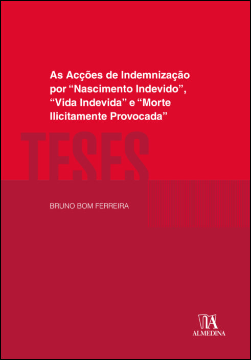 As Ações de Indemnização por "Nascimento Indevido", “Vida Indevida” e “Morte Ilicitamente Provocada"