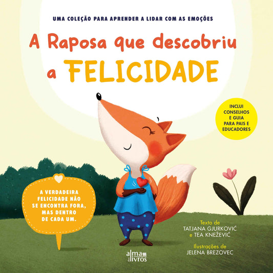 A Raposa Que Descobriu A Felicidade - Tatjana Gjurković, Tea Knežević