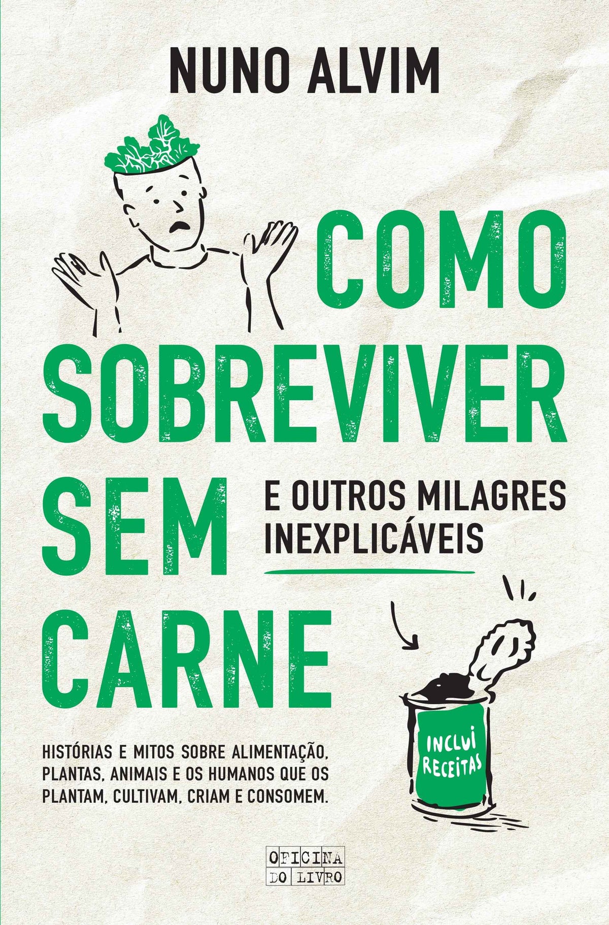Como Sobreviver Sem Carne e Outros Milagres Inexplicáveis - Nuno Alvim