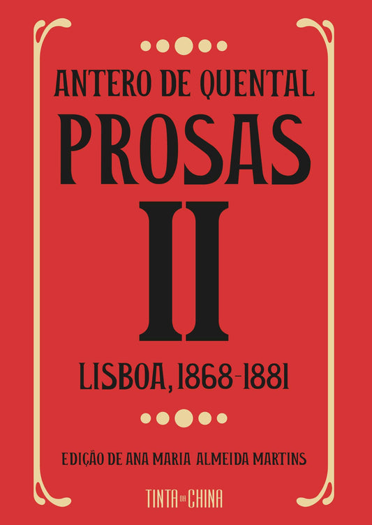 Prosas II: Lisboa, 1868-1881 - Antero de Quental; Edição, prefácio e notas: Ana Maria Almeida Martins