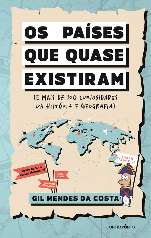 Os países que quase existiram (e mais de 100 curiosidades da História e Geografia)