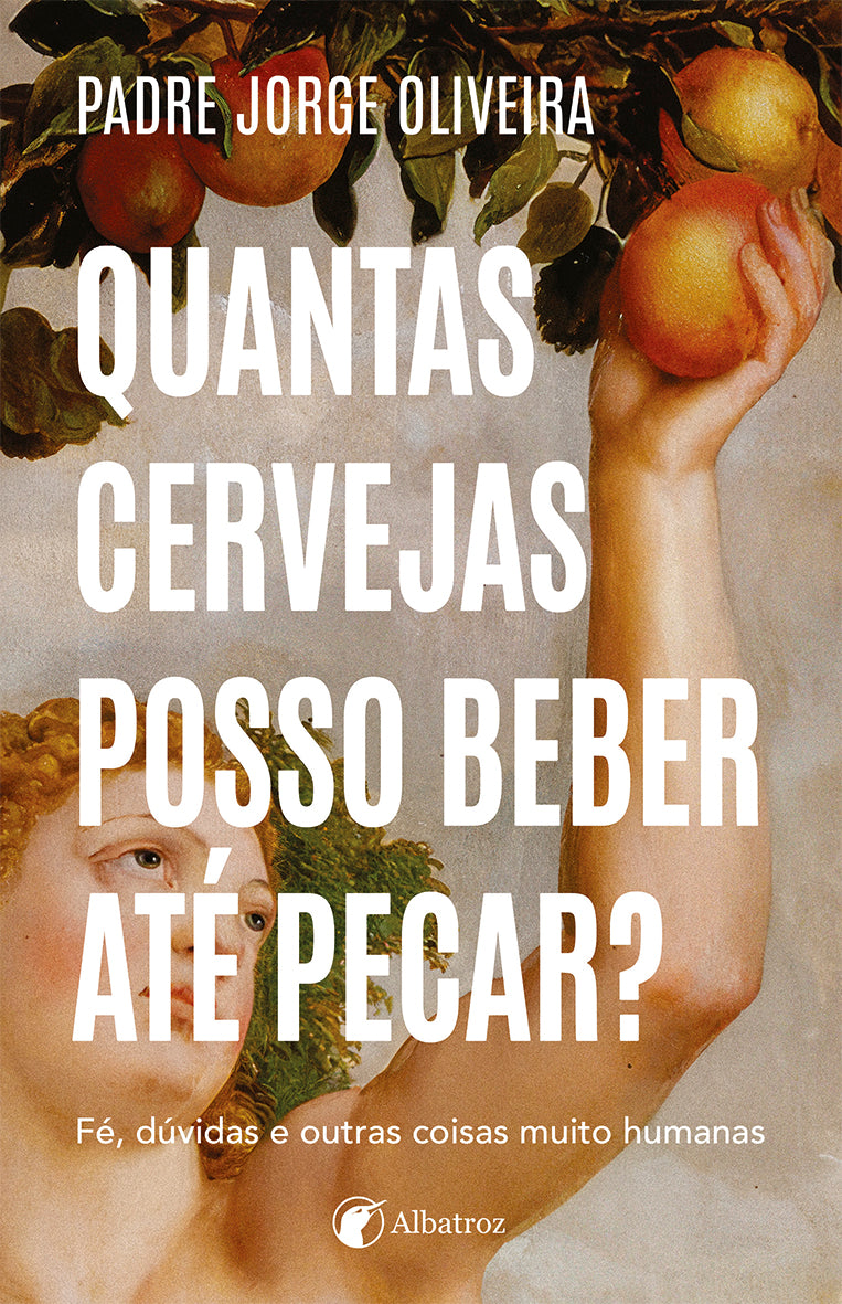 Quantas cervejas posso beber até pecar?  Fé, dúvidas e outras coisas muito humanas
