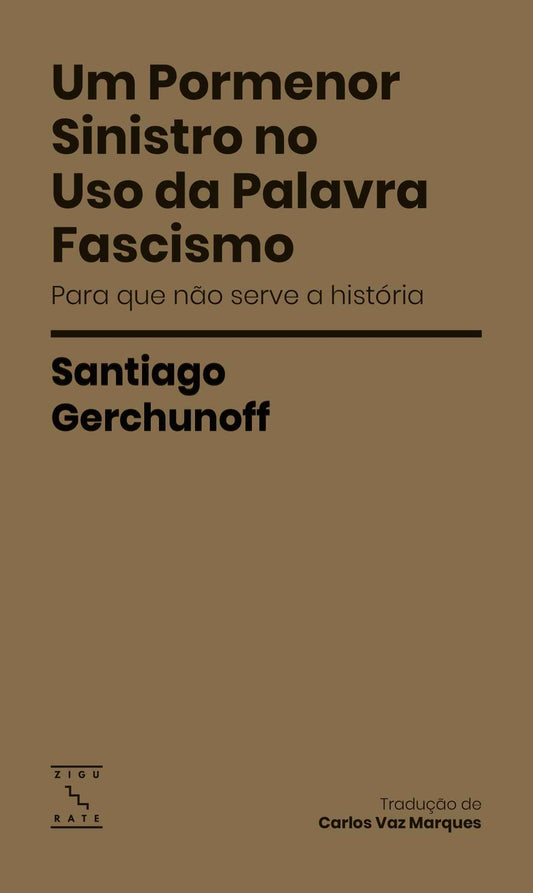 Um Pormenor Sinistro no Uso da Palavra Fascismo - Santiago Gerchunoff