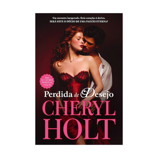Livro Perdida de Desejo (Série Mulheres Perdidas Vol. III) - Cheryl Holt | Romance Histórico