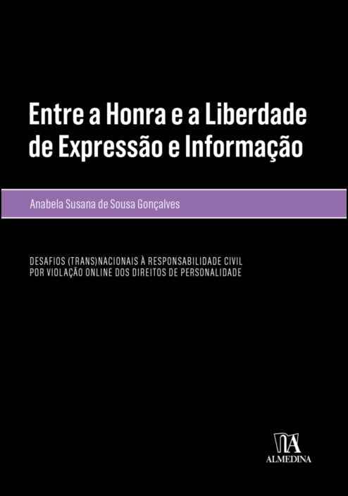 Entre Honra e a Liberdade de Expressão e Informação  - Anabela de Sousa Gonçalves