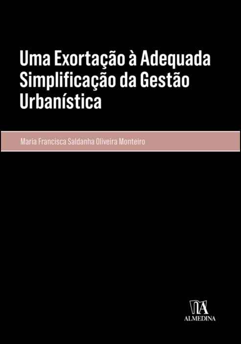 Uma Exortação à Adequada Simplificação da Gestão  -  Maria Francisca Saldanha Oliveira Monteiro
