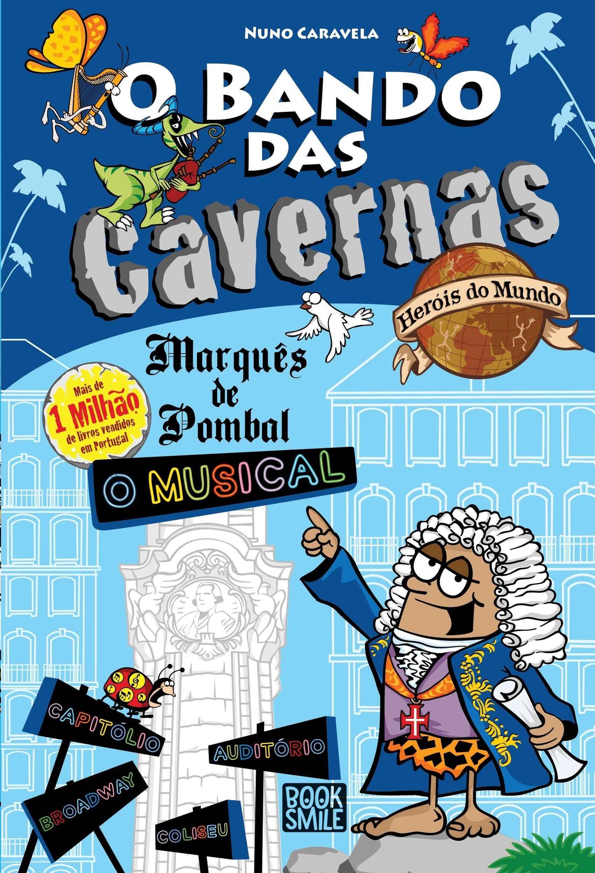 O Bando das Cavernas Heróis do Mundo 15: Marquês de Pombal - O Musical - Nuno Caravela