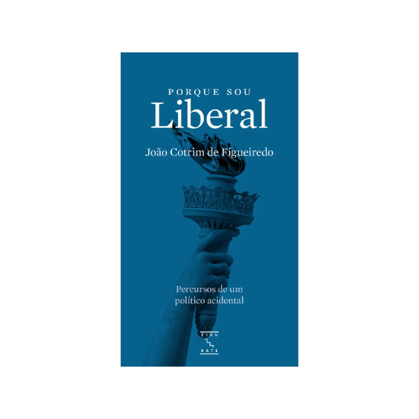 Porque Sou Liberal - João Cotrim de Figueiredo